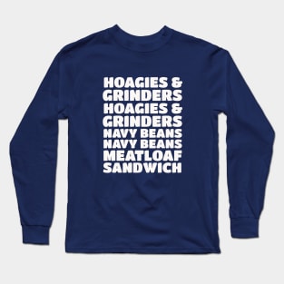 Hoagies and Grinders, Navy Beans, Meatloaf Sandwich Long Sleeve T-Shirt